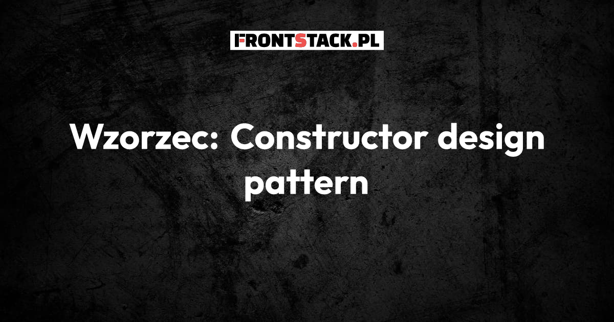 Wzorzec: Constructor design pattern